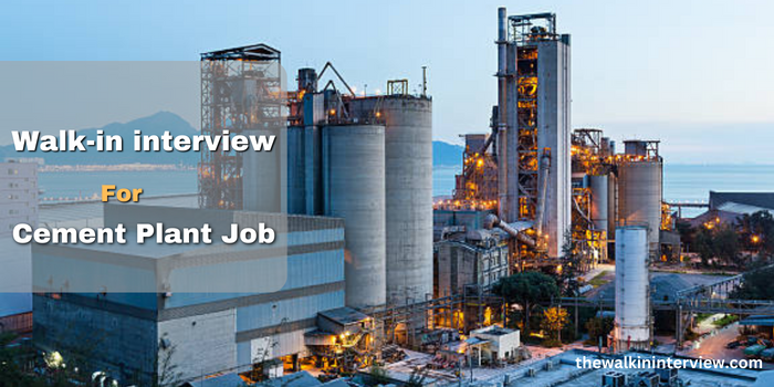 Walk In Interview for Cement Plant Job