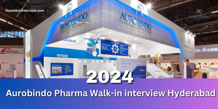 aurobindo pharma walk in interview in hyderabad